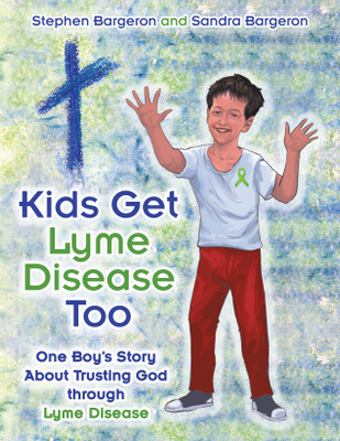 Kids Get Lyme Disease Too(English, Paperback, Stephen Bargeron)