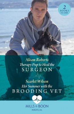 Therapy Pup To Heal The Surgeon / Her Summer With The Brooding Vet(English, Paperback, Roberts Alison)