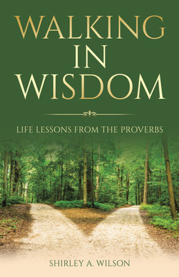 Walking in Wisdom Life Lessons from the Proverbs(Paperback, Shirley A. Wilson)