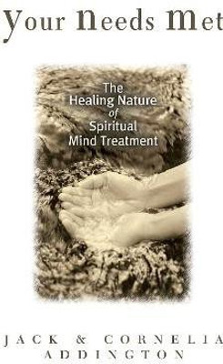 YOUR NEEDS MET  - The Healing Nature of Spiritual Mind Treatment(English, Paperback, Addington Jack Ensign)