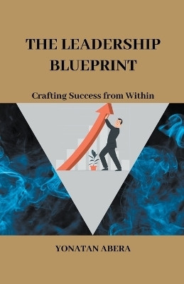 The Leadership Blueprint(English, Paperback, Abera Yonatan)