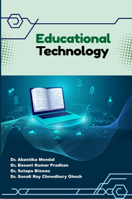Educational Technology(Hardcover, Dr. Abantika Mondal, Dr. Basant Kumar Pradhan, Dr. Sutapa Biswas, Dr. Sonali Roy Chowdhury Ghosh)