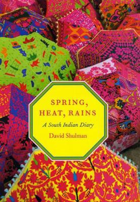 Spring, Heat, Rains(English, Hardcover, Shulman David)