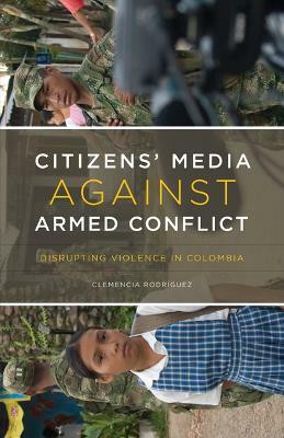 Citizens' Media against Armed Conflict(English, Paperback, Rodriguez Clemencia)