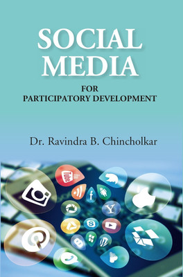 Social Media for Participatory Development [Hardcover](Hardcover, Dr. R.B. Chincholkar)