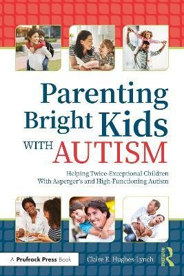 Parenting Bright Kids With Autism(English, Paperback, Hughes-Lynch Claire E.)