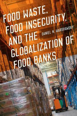 Food Waste, Food Insecurity, and the Globalization of Food Banks(English, Paperback, Warshawsky Daniel N.)