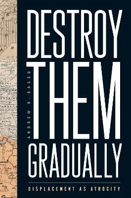 Destroy Them Gradually(English, Hardcover, Basso Andrew R.)