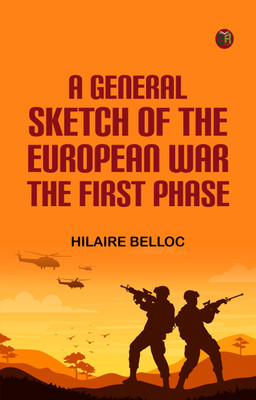 A General Sketch of the European War: The First Phase(Paperback, Hilaire Belloc)