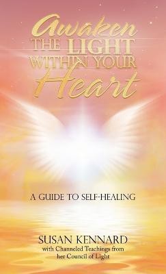 Awaken the Light Within Your Heart(English, Hardcover, Kennard Susan)