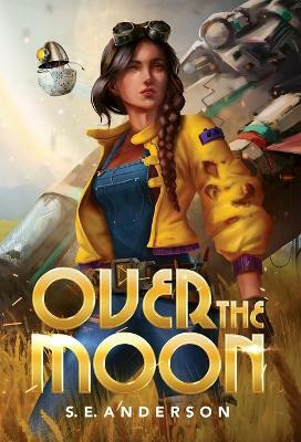 Over the Moon(English, Hardcover, Anderson S E)