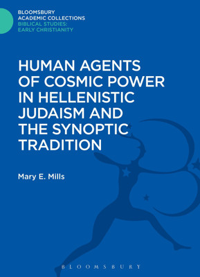 Human Agents of Cosmic Power in Hellenistic Judaism and the Synoptic Tradition(English, Hardcover, Mills Mary E. Dr.)