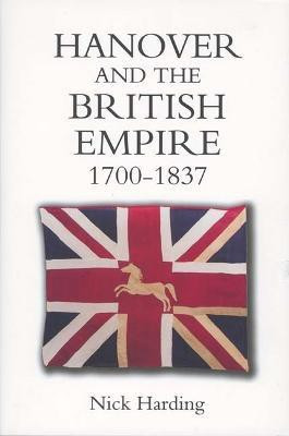 Hanover and the British Empire, 1700-1837(English, Hardcover, Harding Nick)