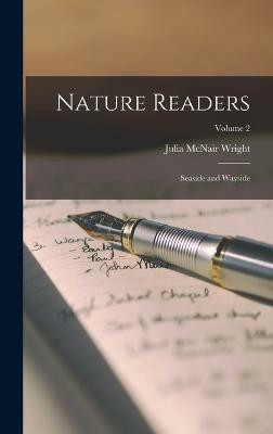 Nature Readers; Seaside and Wayside; Volume 2(English, Hardcover, Wright Julia McNair)