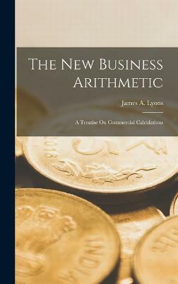 The New Business Arithmetic(English, Hardcover, Lyons James A)