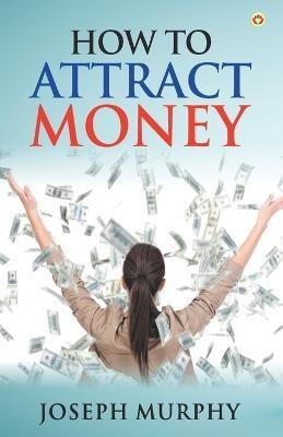 How to Attract Money(English, Paperback, Murphy Joseph)