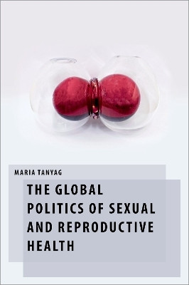 The Global Politics of Sexual and Reproductive Health(English, Hardcover, Tanyag Maria)