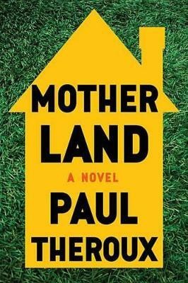 Mother Land(English, Hardcover, Theroux Paul)