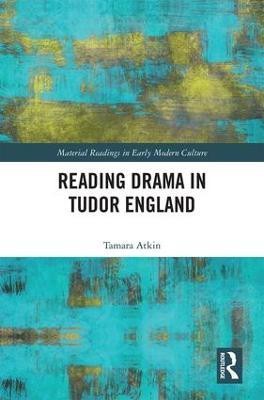 Reading Drama in Tudor England(English, Hardcover, Atkin Tamara)