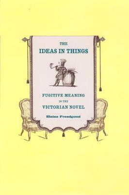 The Ideas in Things(English, Hardcover, Freedgood Elaine)