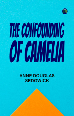 The Confounding of Camelia(Paperback, Anne Douglas Sedgwick)