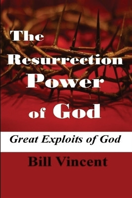 The Resurrection Power of God (Large Print Edition)(English, Paperback, Vincent Bill)