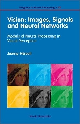 Vision: Images, Signals And Neural Networks - Models Of Neural Processing In Visual Perception(English, Hardcover, Herault Jeanny)