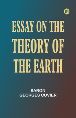 Essay on the Theory of the Earth(Paperback, baron Georges Cuvier)
