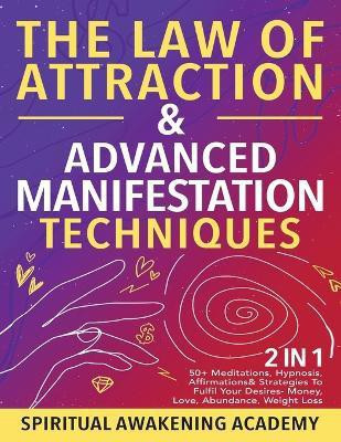 The Law Of Attraction & Advanced Manifestation Techniques (2 in 1)(English, Paperback, Spiritual Awakening Academy)