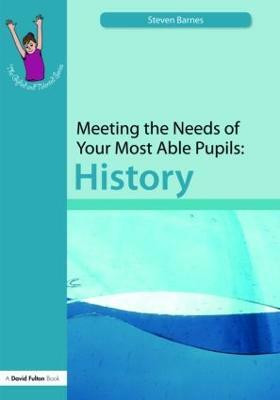 Meeting the Needs of Your Most Able Pupils: History(English, Paperback, Barnes Steve)
