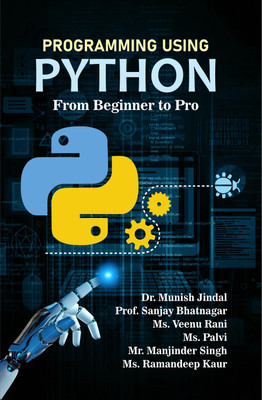 Programming Using Python From Beginner to Pro(Paperback, Dr. Munish Kumar)