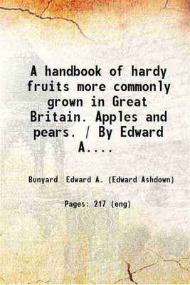 A handbook of hardy fruits more commonly grown in Great Britain. Apples and pears. / By Edward A. Bunyard F.L.S. 1920 [Hardcover](Hardcover, Bunyard Edward A. (Edward Ashdown))