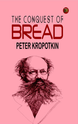 The Conquest of Bread(Hardcover, Peter Kropotkin)