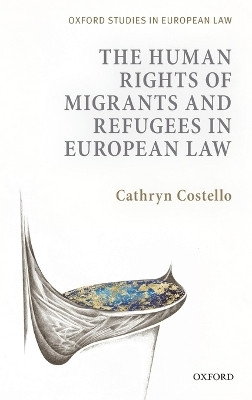 The Human Rights of Migrants and Refugees in European Law(English, Hardcover, Costello Cathryn Dr)
