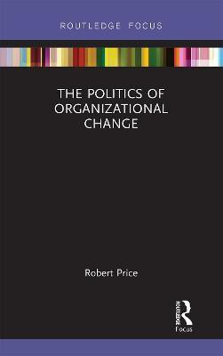 The Politics of Organizational Change(English, Paperback, Price Robert)