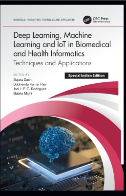 Deep Learning, Machine Learning and IoT in Biomedical and Health Informatics(Hardcover, Sujata Dash, Subhendu Kumar Pani, Joel J. P. C. Rodrigues, Babita Majhi)