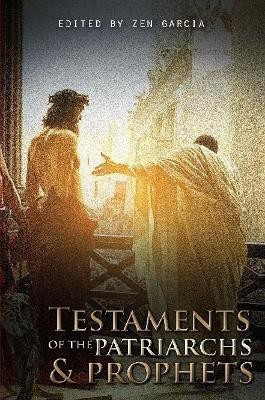 Testaments of the Patriarchs and Prophets(English, Paperback, Garcia Zen)