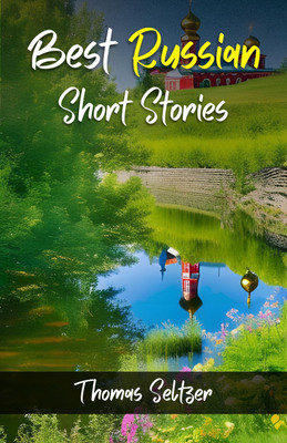 Best Russian Short Stories by Thomas Seltzer {Best Russian Short Stories: Timeless Tales of Intrigue, Passion, and Human Nature}(Paperback, Thomas Seltzer)