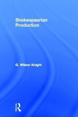 Shakespearian Production V 6(English, Paperback, Wilson Knight G.)