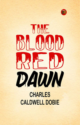 The Blood Red Dawn(Paperback, Charles Caldwell Dobie)