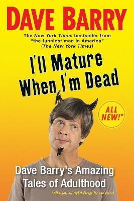I'll Mature When I'm Dead(English, Paperback, Barry Dave)