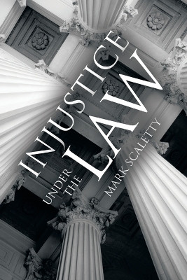 Injustice Under the Law(English, Paperback, Scaletty Mark)