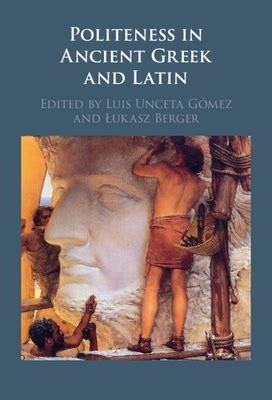 Politeness in Ancient Greek and Latin(Paperback, Unceta Gómez, Berger)