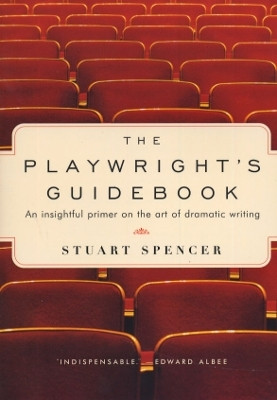 The Playwright's Guidebook  - An Insightful Primer on the Art of Dramatic Writing(English, Paperback, Spencer Stuart)