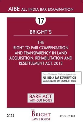 Right to Fair Compensation and Transperancy in Land Acquisition, Rehabilitation and Resettlement Act, 2013 (English) Bare Act (Without Notes) For All India Bar Examination(Paperback, Bright Bare Acts (English) (Without Notes))