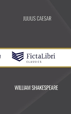Julius Caesar (FictaLibri Classics)(English, Paperback, Shakespeare William)