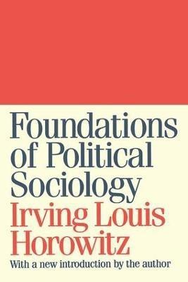 Foundations of Political Sociology New edition Edition(English, Paperback, Horowitz Irving)