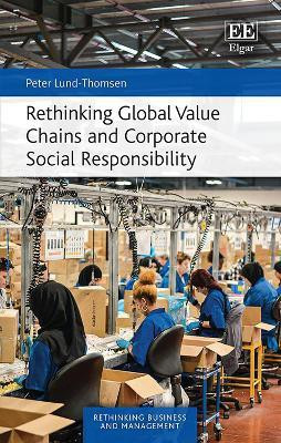 Rethinking Global Value Chains and Corporate Social Responsibility(English, Hardcover, Lund-Thomsen Peter)