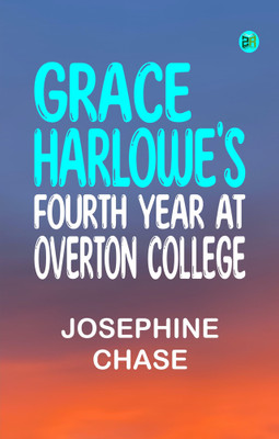 Grace Harlowe's Fourth Year at Overton College(Paperback, Josephine Chase)