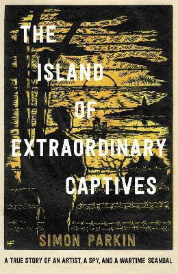 The Island of Extraordinary Captives(English, Paperback, Parkin Simon)